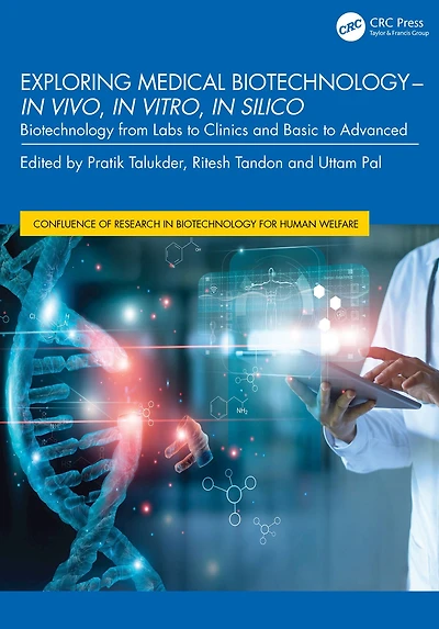 Exploring Medical Biotechnology- vivo, vitro, silico: Biotechnology from Labs to Clinics and Basic Advanced