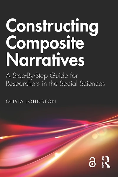 Constructing Composite Narratives: A Step-By-Step Guide for Researchers the Social Sciences