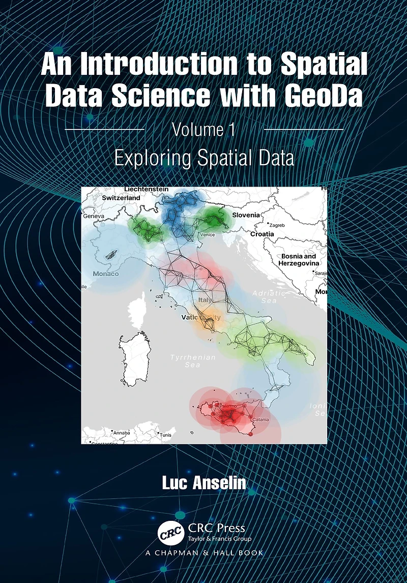 An Introduction to Spatial Data Science with GeoDa: Volume 1: Exploring