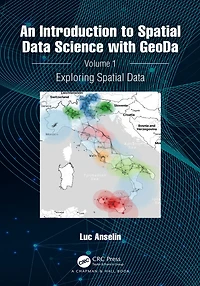An Introduction to Spatial Data Science with GeoDa: Volume 1: Exploring