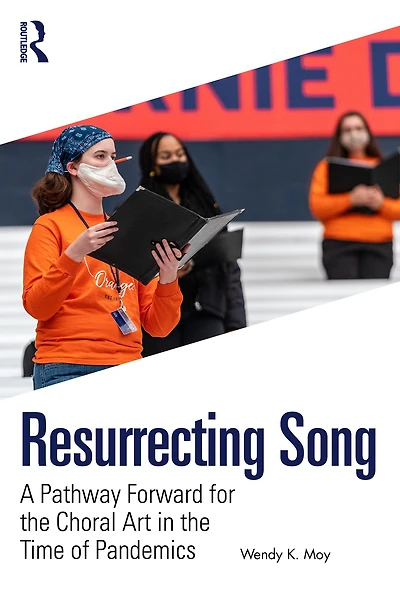 Resurrecting Song: A Pathway Forward for the Choral Art Time of Pandemics