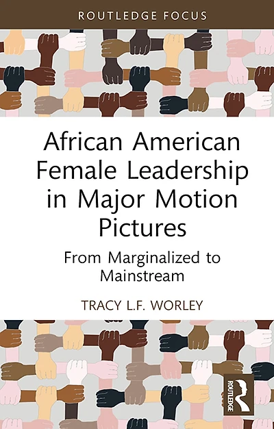 African American Female Leadership Major Motion Pictures: From Marginalized to Mainstream