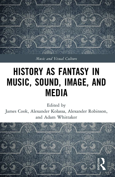 History as Fantasy Music, Sound, Image, and Media