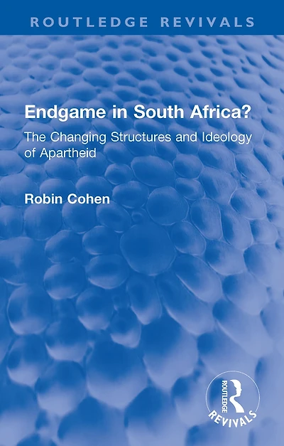 Endgame South Africa?: The Changing Structures and Ideology of Apartheid