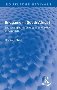 Endgame South Africa?: The Changing Structures and Ideology of Apartheid