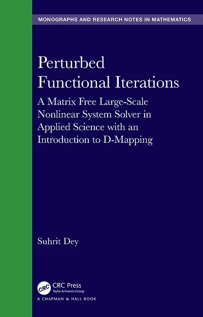 Perturbed Functional Iterations: A Matrix Free Large-Scale Nonlinear System Solver Applied Science with an Introduction to D-Mapping