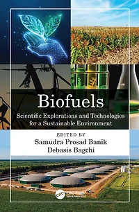 Biofuels: Scientific Explorations and Technologies for a Sustainable Environment