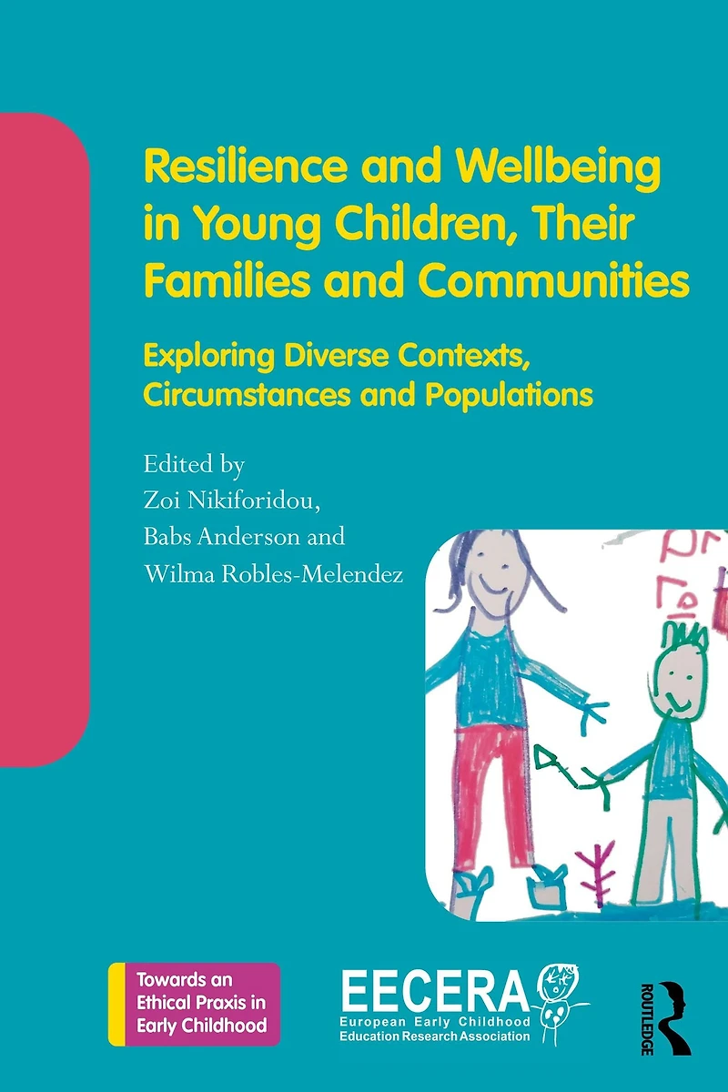 Resilience and Wellbeing Young Children, Their Families Communities: Exploring Diverse Contexts, Circumstances Populations
