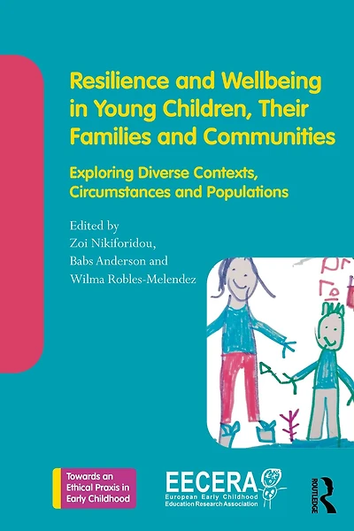 Resilience and Wellbeing Young Children, Their Families Communities: Exploring Diverse Contexts, Circumstances Populations