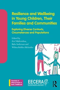 Resilience and Wellbeing Young Children, Their Families Communities: Exploring Diverse Contexts, Circumstances Populations