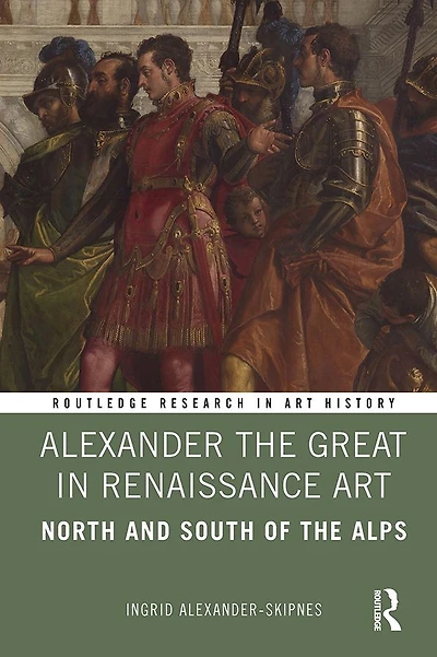 Alexander the Great Renaissance Art: North and South of Alps