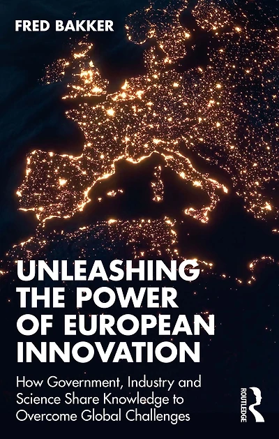 Unleashing the Power of European Innovation: How Government, Industry and Science Share Knowledge to Overcome Global Challenges