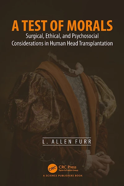 A Test of Morals: Surgical, Ethical, and Psychosocial Considerations Human Head Transplantation
