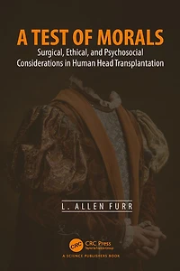 A Test of Morals: Surgical, Ethical, and Psychosocial Considerations Human Head Transplantation