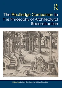the Routledge Companion to Philosophy of Architectural Reconstruction