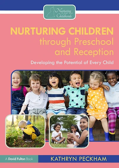 Nurturing Children through Preschool and Reception: Developing the Potential of Every Child
