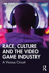 Race, Culture and the Video Game Industry: A Vicious Circuit