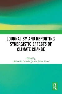Journalism and Reporting Synergistic Effects of Climate Change