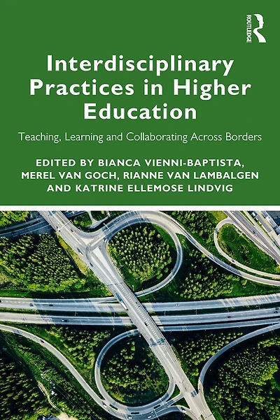 Interdisciplinary Practices Higher Education: Teaching, Learning and Collaborating Across Borders