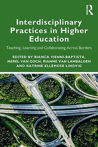 Interdisciplinary Practices Higher Education: Teaching, Learning and Collaborating Across Borders