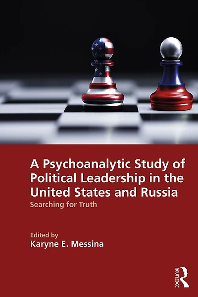 A Psychoanalytic Study of Political Leadership the United States and Russia: Searching for Truth