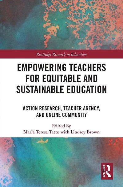 Empowering Teachers for Equitable and Sustainable Education: Action Research, Teacher Agency, Online Community