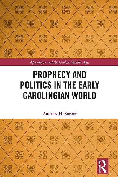 Prophecy and Politics the Early Carolingian World