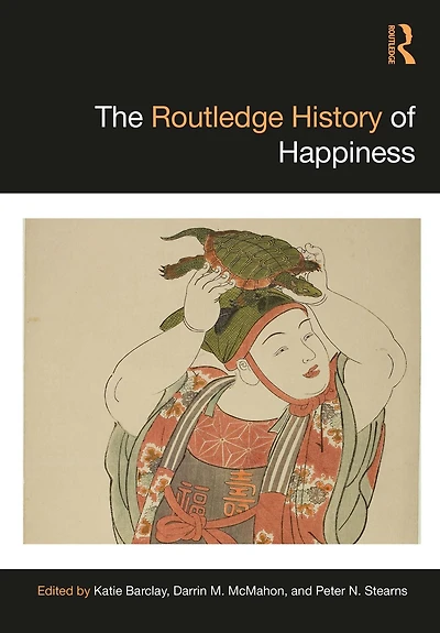 The Routledge History of Happiness