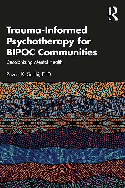 Trauma-Informed Psychotherapy for BIPOC Communities: Decolonizing Mental Health