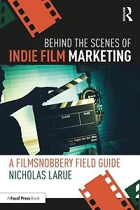Behind the Scenes of Indie Film Marketing: A FilmSnobbery Field Guide