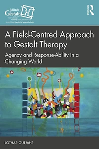 a Field-Centred Approach to Gestalt Therapy: Agency and Response-ability Changing World