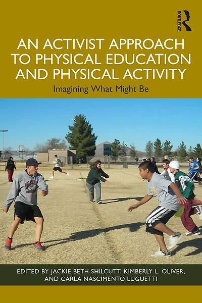 An Activist Approach to Physical Education and Activity: Imagining What Might Be