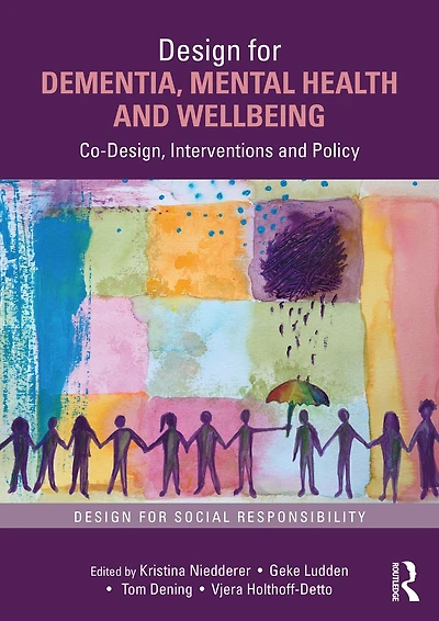 Design for Dementia, Mental Health and Wellbeing: Co-Design, Interventions Policy