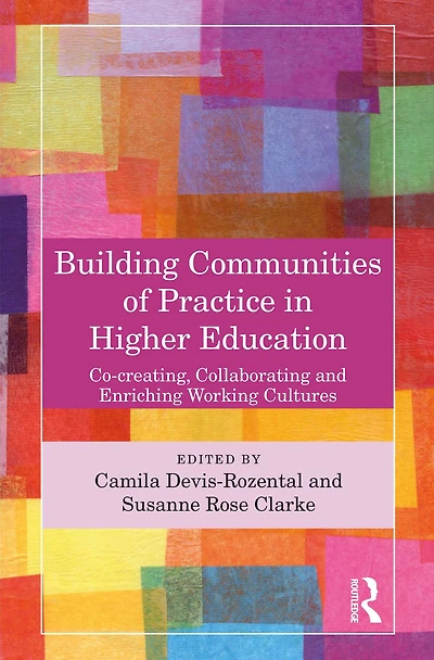 Building Communities of Practice Higher Education: Co-creating, Collaborating and Enriching Working Cultures