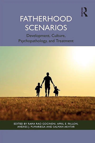 Fatherhood Scenarios: Development, Culture, Psychopathology, and Treatment