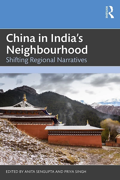 China India's Neighbourhood: Shifting Regional Narratives