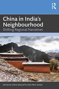China India's Neighbourhood: Shifting Regional Narratives