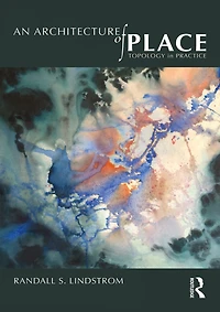An Architecture of Place: Topology Practice