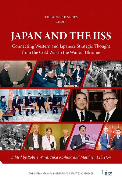 Japan and the IISS: Connecting Western Japanese Strategic Thought from Cold War to on Ukraine