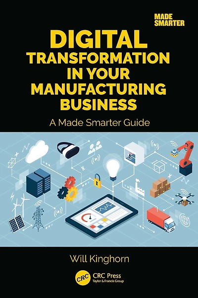 Digital Transformation Your Manufacturing Business: A Made Smarter Guide