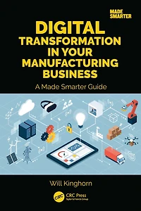 Digital Transformation Your Manufacturing Business: A Made Smarter Guide