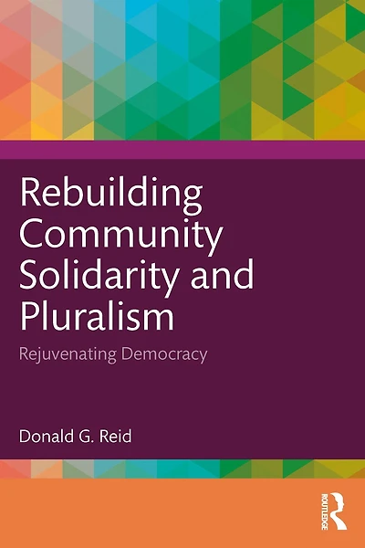 Rebuilding Community Solidarity and Pluralism: Rejuvenating Democracy