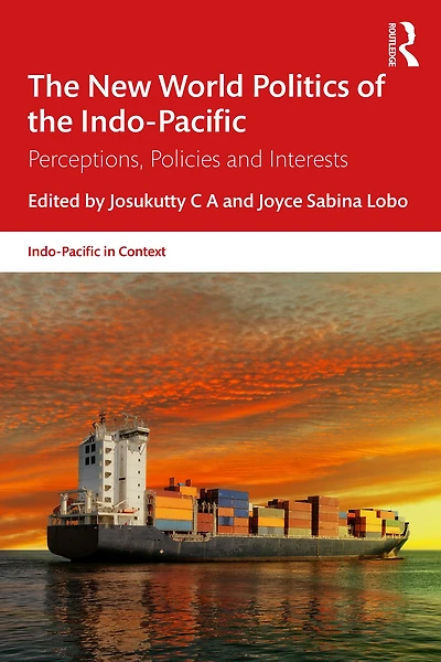 the New World Politics of Indo-Pacific: Perceptions, Policies and Interests