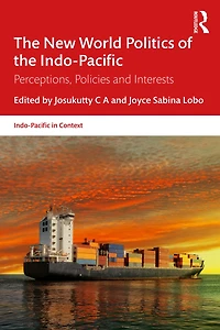 the New World Politics of Indo-Pacific: Perceptions, Policies and Interests