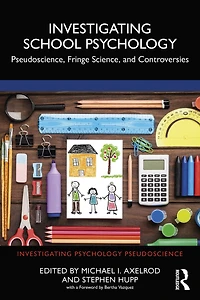 Investigating School Psychology: Pseudoscience, Fringe Science, and Controversies