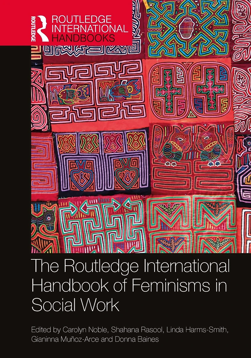 The Routledge International Handbook of Feminisms Social Work