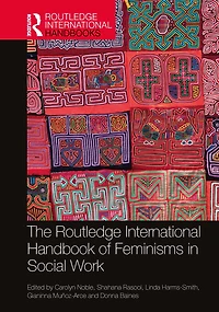 The Routledge International Handbook of Feminisms Social Work