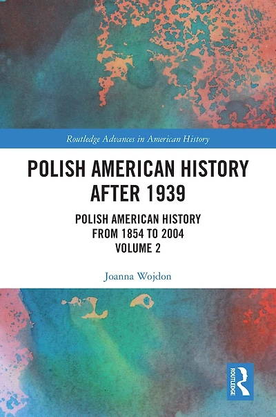 Polish American History after 1939: from 1854 to 2004, Volume 2