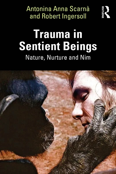 Trauma Sentient Beings: Nature, Nurture and Nim