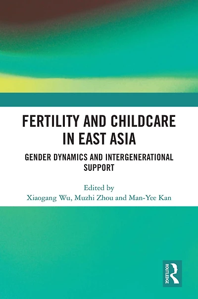 Fertility and Childcare East Asia: Gender Dynamics Intergenerational Support